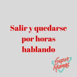 salir y quedarse horas hablando