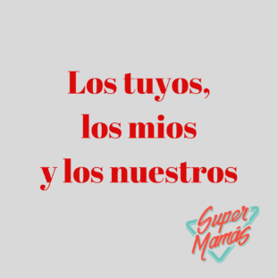 los tuyos los míos y los nuestros