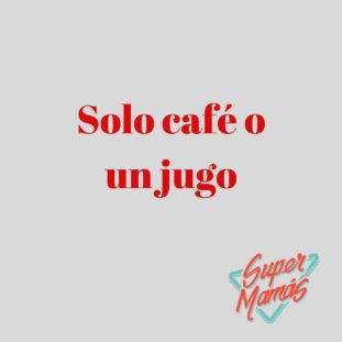solo cafe o un jugo
