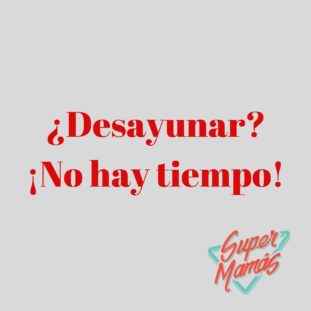 desayunar no hay tiempo