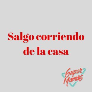 salgo corriendo de la casa