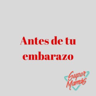 antes de tu embarazo