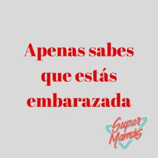 apenas sabes que estas embarazada