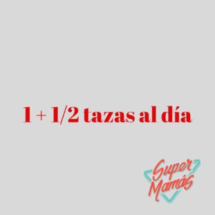 1 1/2 tazas al día