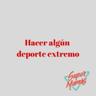 hacer algun deporte extremo
