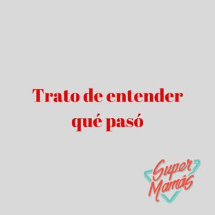 trato de entender qué pasó