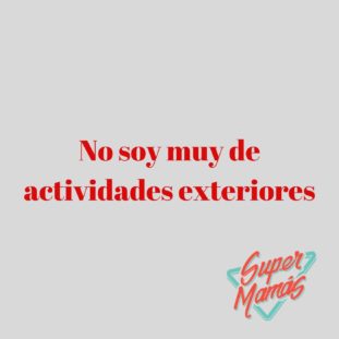 no soy muy de actividades exteriore