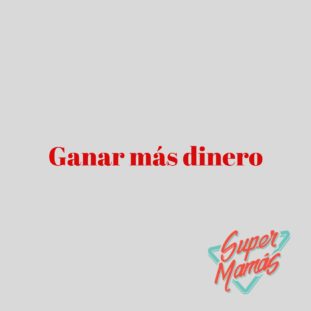 ganar más dinero