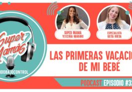 Las primeras vacaciones de mi bebé podcast