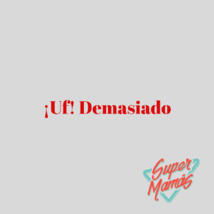 uf demasiado