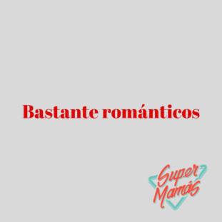 bastante románticos
