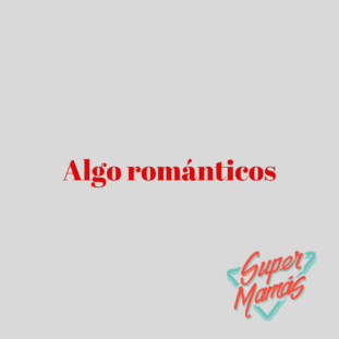 algo románticos