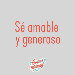 se amable y generoso