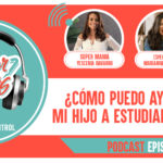 ¿Cómo puedo ayudar a mi hijo a estudiar mejor? podcast