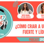 Cómo criar a una hija fuerte y lider? podcast