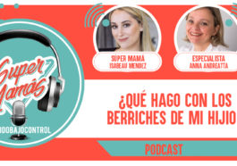 Berrinches infantiles: consejos efectivos para manejarlos | Podcast Súper Mamás 1