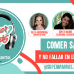 Comer sano podcast con Melissa Noriega supermamas