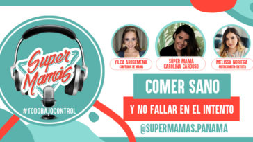 Comer sano podcast con Melissa Noriega supermamas