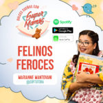 Felinos Feroces podcast supermamas