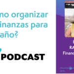 Finanzas personales inteligentes: Claves para organizar tu dinero - Episodio 20 del Podcast