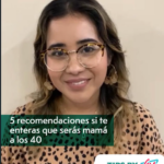 Mamás a los 40 años 5 Recomendaciones de la Psicolóloga Melanie González