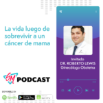 Podcast sobrevivir un cáncer de mama
